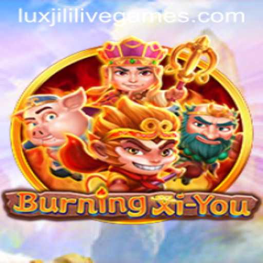 Journey into the World of BurningXiYou: A Comprehensive Guide